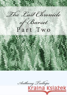 The Last Chronicle of Barset: Part Two Anthony, Ed Trollope 9781514191415 Createspace