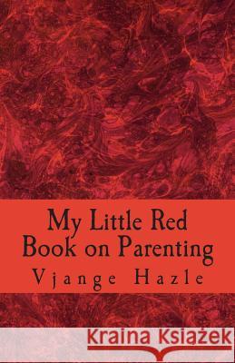 My Little Red Book on Parenting Vjange Hazle 9781514193020