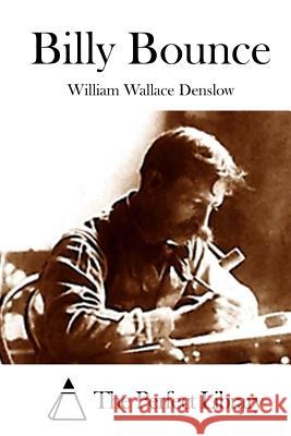 Billy Bounce William Wallace Denslow The Perfect Library 9781514193044 Createspace