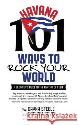 Havana: 101 Ways to Rock Your World: A beginner's guide to the rhythm of Cuba! Sowa, Graham 9781514193822 Createspace
