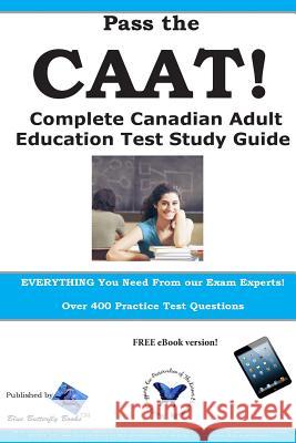 Pass the CAAT! Complete Canadian Adult Achievement Test Study Guide Complete Test Preparation Inc 9781514194379 Createspace