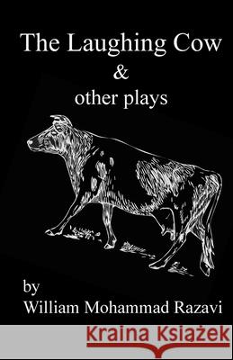 The Laughing Cow & other plays William Mohammad Razavi 9781514194577 Createspace Independent Publishing Platform