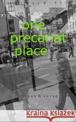 One Precariat Place John Alexander Scott 9781514194607