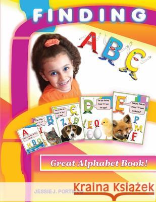 Finding ABC: Great Alphabet Book! MR Jessie J. Portillo 9781514194676