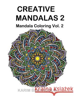 Creative Mandalas 2: Mandala Coloring Karim Benyagoub 9781514197455 Createspace