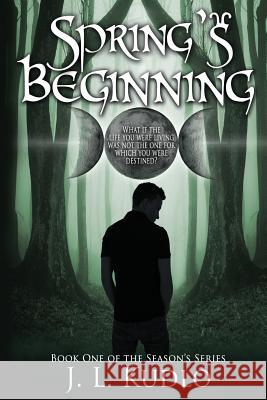 Spring's Beginning J. L. Kudlo 9781514197462 Createspace