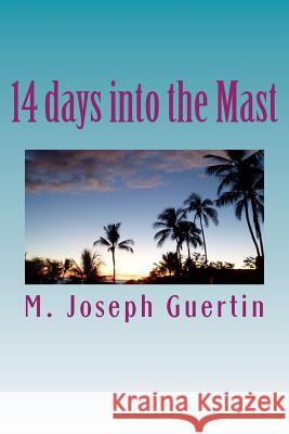 14 days into the Mast Guertin, M. Joseph 9781514198780 Createspace