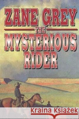 The Mysterious Rider Zane Grey 9781514199046 Createspace