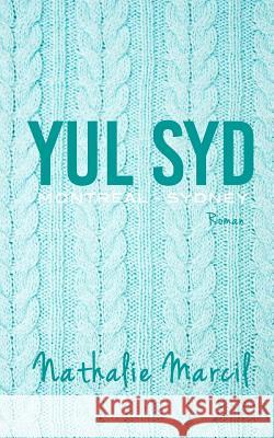 YUL SYD Roman Marcil, Nathalie 9781514199794 Createspace Independent Publishing Platform