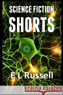 Science Fiction Shorts E. C. Russell 9781514200100 Createspace