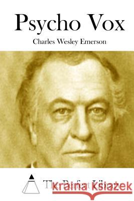 Psycho Vox Charles Wesley Emerson The Perfect Library 9781514200469 Createspace