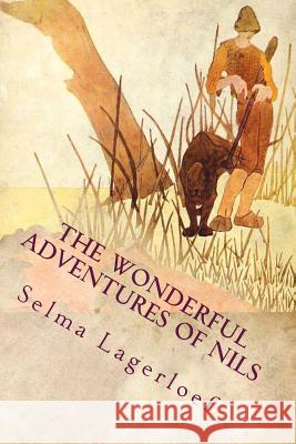 The Wonderful Adventures of Nils: Illustrated Selma Lagerloef 9781514200643