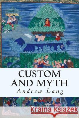 Custom and Myth Andrew Lang 9781514201565 Createspace