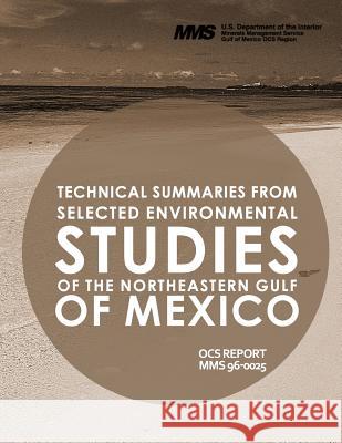 Technical Summaries from Selected Environmental Studies of the Northeastern Gulf of Mexico U. S. Department of the Interior 9781514201602 Createspace