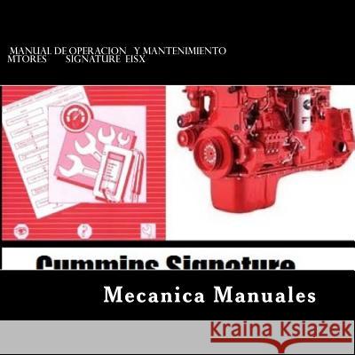 Manual de Operacion y Mantenimiento: Motores Signature eISX. Manuales P., Mecanica Todo 9781514201879 Createspace