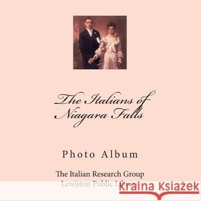 The Italians of Niagara Falls: Photo Album Michelle Ann Kratts 9781514207796 Createspace