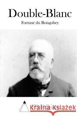 Double-Blanc Fortune Du Boisgobey Fb Editions 9781514208724 Createspace