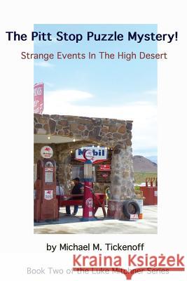 The Pitt Stop Puzzle Mystery!: Strange Events In The High Desert Tickenoff, Michael M. 9781514209240 Createspace