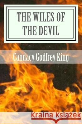 The Wiles of the Devil Candacy Godfrey King 9781514211076 Createspace Independent Publishing Platform