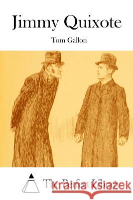 Jimmy Quixote Tom Gallon The Perfect Library 9781514211588 Createspace