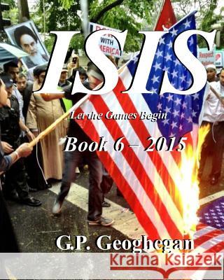 ISIS - Book 6 Geoghegan, G. P. 9781514212110 Createspace