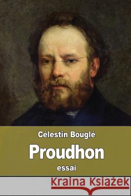 Proudhon Celestin Bougle 9781514212592