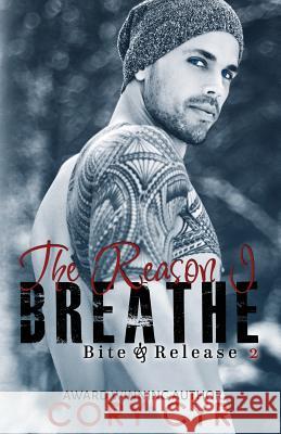 The Reason I Breathe: Bite & Release 2 Cory Cyr 9781514212646 Createspace