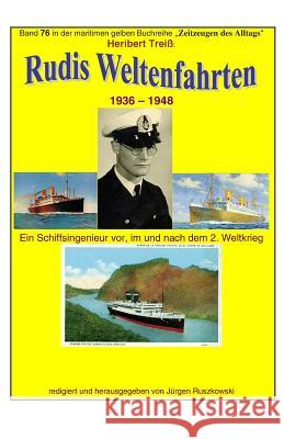 Rudis Weltenfahrten - 1936 - 1948: Band 76 in der maritimen gelben Buchreihe bei Juergen Ruszkowski Ruszkowski, Juergen 9781514212721 Createspace