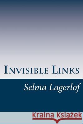 Invisible Links Selma Lagerlof 9781514214060