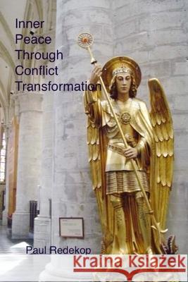 Inner Peace Through Conflict Transformation Paul Redekop 9781514214879