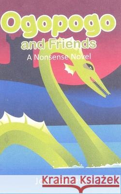 Ogopogo and Friends Joe Remesz 9781514217498 Createspace Independent Publishing Platform