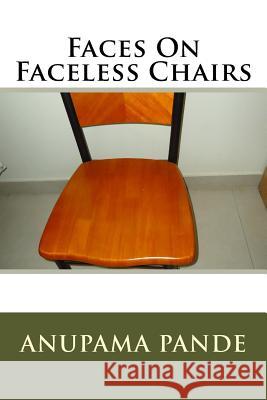 Facing Faceless Chairs Anupama Pande 9781514218211