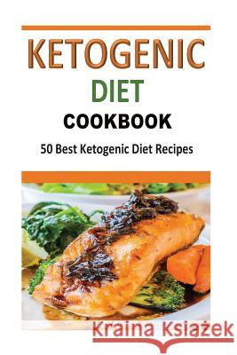 Ketogenic Diet Cookbook: 50 Best Ketogenic Diet Recipes Mary Rewer 9781514218303 Createspace