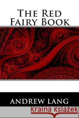 The Red Fairy Book Andrew Lang 9781514218372