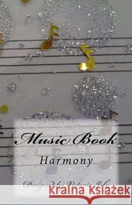 Music Book: Harmony Victoria Joly 9781514220610 Createspace