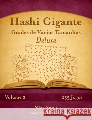 Hashi Gigante Grades de Vários Tamanhos Deluxe - Volume 2 - 255 Jogos Snels, Nick 9781514221341 Createspace