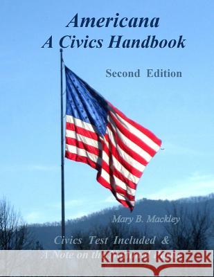 Americana A Civics Handbook: Second Edition Mackley, Mary B. 9781514221563