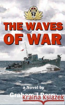 The Waves of War MR Graham John Parry 9781514222577 Createspace