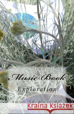 Music Book: Exploration Victoria Joly 9781514223673 Createspace