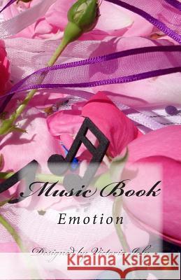 Music Book: Emotion Victoria Joly 9781514225806 Createspace