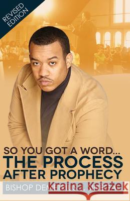 The Process After Prophecy: So you got a word... Sinegal, Demetrius J. 9781514227268 Createspace