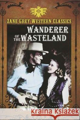 Wanderer of the Wasteland Zane Grey 9781514227879 Createspace