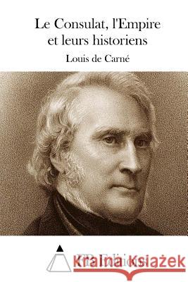 Le Consulat, l'Empire et leurs historiens Fb Editions 9781514228579 Createspace