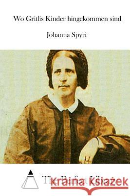 Wo Gritlis Kinder hingekommen sind The Perfect Library 9781514229194 Createspace