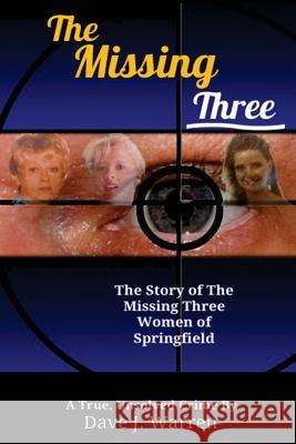 The Missing Three Dave Warren 9781514229583 Createspace