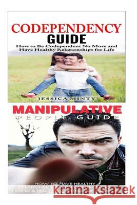 Codependency: Manipulation: A Relationship Rescue From Toxic Relationships, Mind Control & Emotional Abuse to Self Confidence, Emoti Minty, Jessica 9781514229699