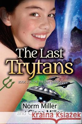 The Last Trytans Norm Miller Ciana Miller 9781514229880 Createspace Independent Publishing Platform