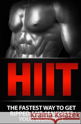 Hiit: The Fastest Way to Get Ripped and Maximize Your Workout Devon Samson 9781514230015 Createspace