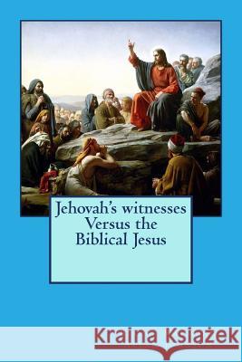 Jehovah's witnesses Versus the Biblical Jesus Johnson, Bishop Raymond Allan 9781514230312 Createspace Independent Publishing Platform