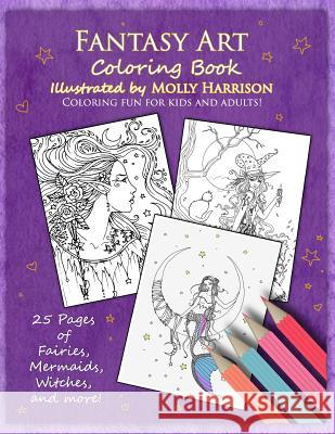 Fantasy Art Coloring Book: Fairies, mermaids, dragons and more! By artist Molly Harrison Harrison, Molly 9781514230428 Createspace